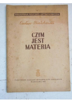 Czym jest materia, 1947 r.