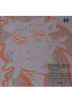 Zawsze młoda! Polska sztuka około 1900/ Forever young! Poland and its art around 1900