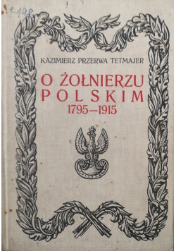 O żołnierzu polskim 1795 - 1915 , 1915 r.
