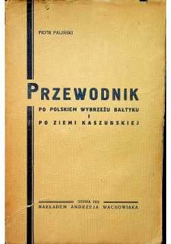 Przewodnik po Polskiem Wybrzeżu Bałtyku i po Ziemi Kaszubskiej 1934 r.