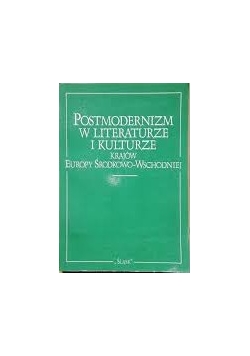 Postmodernizm w literaturze i kulturze krajów Europy  środkowo-wschodzniej