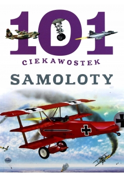 101 ciekawostek.Samoloty