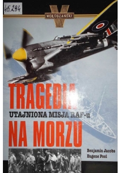 Tragedia na morzu Utajniona misja RAFu