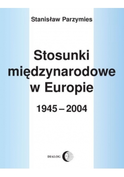 Stosunki międzynarodowe w europie 1945 2004