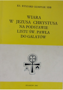 Wiara w Jezusa Chrystusa Na Podstawie  Listu św. Pawła do Galatów