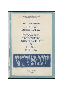 Grupa "Jung Idysz" i żydowskie środowisko "nowej sztuki" w Polsce 1918-1923
