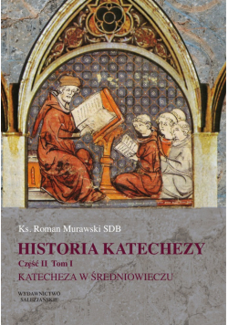 Historia katechezy Część II Tom I Katecheza w średniowieczu
