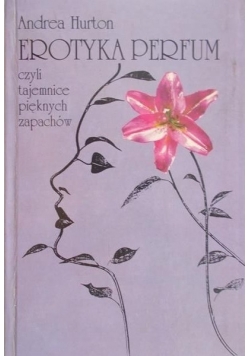 Erotyka perfum czyli tajemnice pięknych zapachów