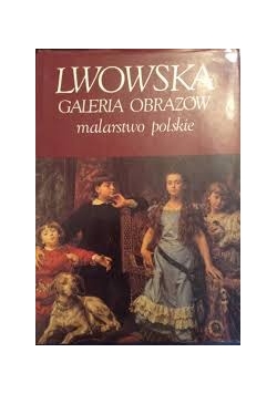 Lwowska Galeria Obrazów .Malarstwo Polskie