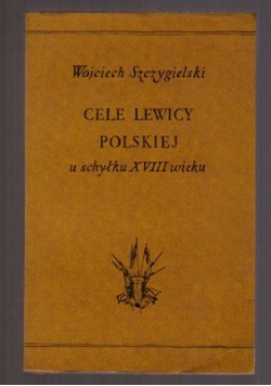 Cele lewicy Polskiej u schyłku XVIII wieku