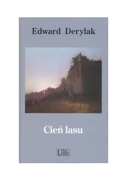Cień lasu + autograf Edwarda Derylaka