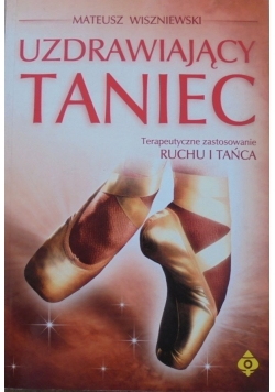 Uzdrawiający taniec Terapeutyczne zastosowanie Ruchu i Tańca