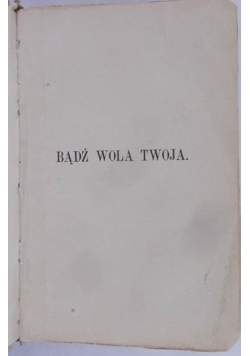 Bądź wola Twoja, 1883 r.