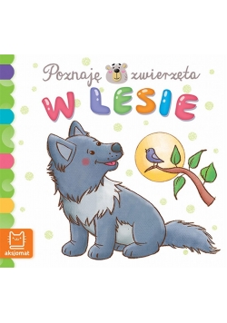 Poznaję zwierzęta. Zwierzęta w lesie