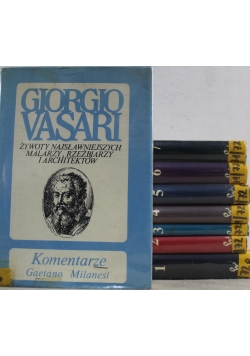 Giorgio Vasari Żywoty najsławniejszych malarz, rzeźbiarzy i architektów 8 tomów