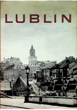 Lublin wczoraj dziś  jutro