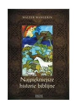 Wangerin Walter - Najpiękniejsze historie biblijne