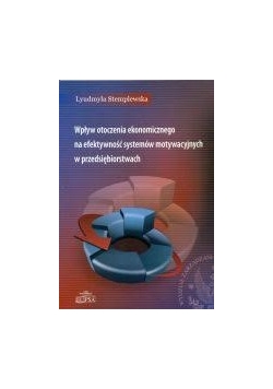 Wpływ otoczenia ekonomicznego na efektywność systemów motywacyjnych w przedsiębiorstwach