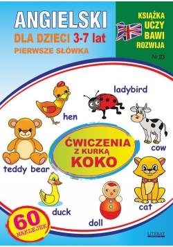 Angielski dla dzieci 3-7 lat Zeszyt 23 Ćwiczenia z kurką Koko [1]