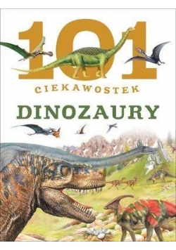 101 ciekawostek. Dinozaury w.2015