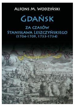 Gdańsk za czasów Stanisława Leszczyńskiego...