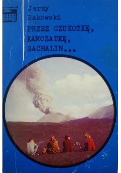 Przez Czukotkę, Kamczatkę,Sachalin...