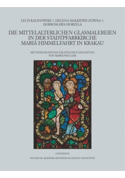 Die mittelalterlichen Glasmalereien in der Stadtpfarrkirche Mariä Himmelfahrt in Krakau