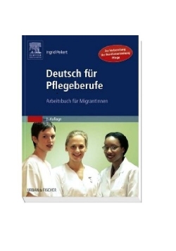 Deutsch für Pflegeberufe. Arbeitsbuch für MigrantInnen