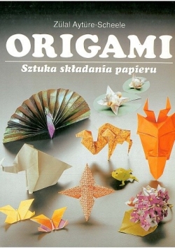 Origami. Sztuka składania papieru