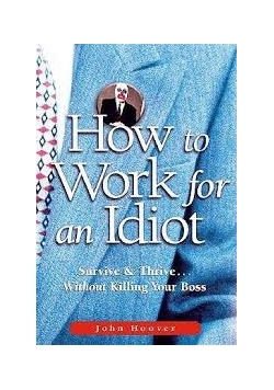 How to Work for an Idiot