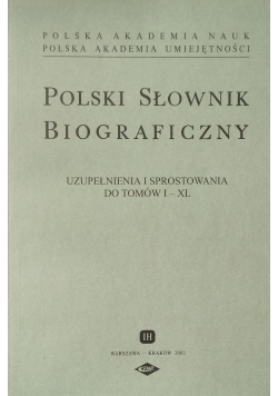 Polski słownik biograficzny. Uzupełnienia i sprostowania do tomów od I do XL