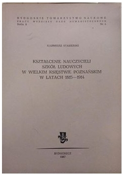 Kształcenie nauczycieli szkół ludowych w Wielikm Księstwie Poznańskim w latach 1815- 1914
