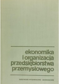 Ekonomika i organizacja przedsiębiorstwa przemysłowego