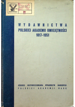 Wydawnictwa Polskiej Akademii Umiejętności  1817 1951