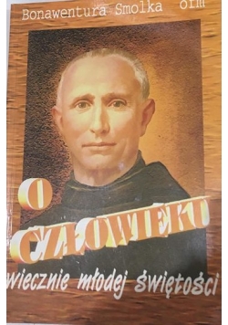 O człowieku wiecznie młodej świętości