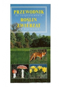 Przewodnik do rozpoznawania rośłin i zwierząt na wycieczce