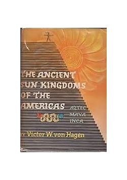 The ancient sun kingdoms of the Americas