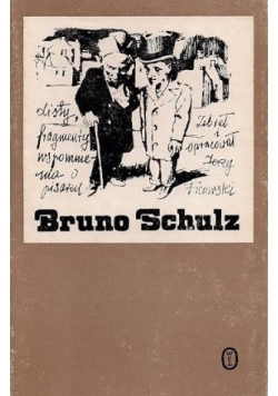 Bruno Schulz. Listy, fragmenty. Wspommnienia o pisarzu