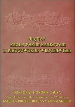 Między Królewskim Krakowem a Piastowskim Wrocławiem