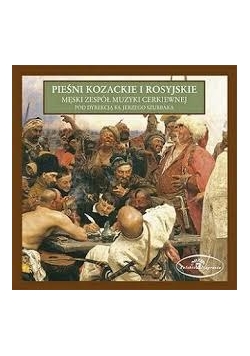 Pieśni kozackie i rosyjskie. Męski zespół muzyki cerkiewnej. CD