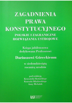 Zagadnienia prawa konstytucyjnego Polskie i zagraniczne rozwiązania ustrojowe