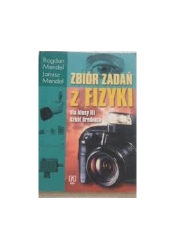 Zbiór zadań do fizyki dla klasy III szkół średnich