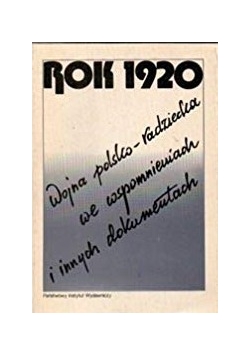 Rok 1920. Wojna polsko-radziecka we wspomnieniach i innych dokumentach