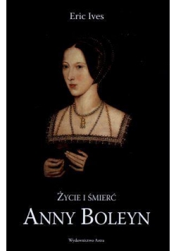 Życie i śmierć Anny Boleyn