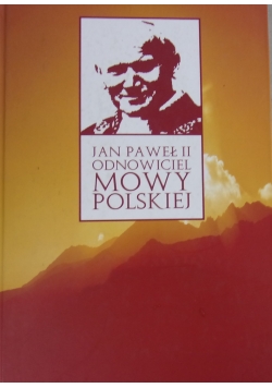 Jan Paweł II odnowiciel mowy polskiej + autograf Mikołajczyk