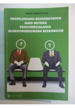 Profilowanie bezrobotnych jako metoda przeciwdziałania długookresowemu bezrobociu