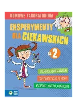 Domowe laboratorium.Eksperymenty dla ciekawskich 2