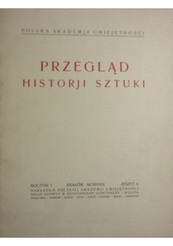Przegląd Historji Sztuki. Rocznik I, Zeszyt 4, 1929 r.