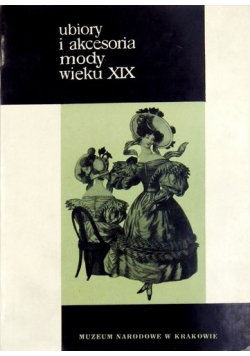 Ubiory i akcesoria mody wieku XIX