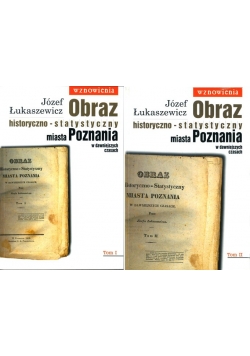 Obraz historyczno-statystyczny miasta Poznania w dawniejszych czasach, tomy 1-2
